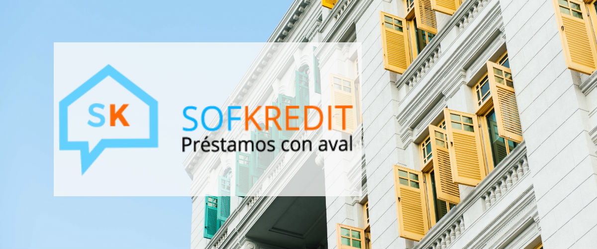 Sofkredit: Aval préstamos con garantía hipotecaria